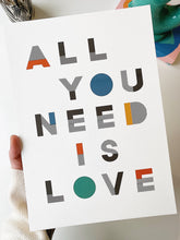 Load image into Gallery viewer, &#39;Love Is All You Need&#39; Typographic Print
